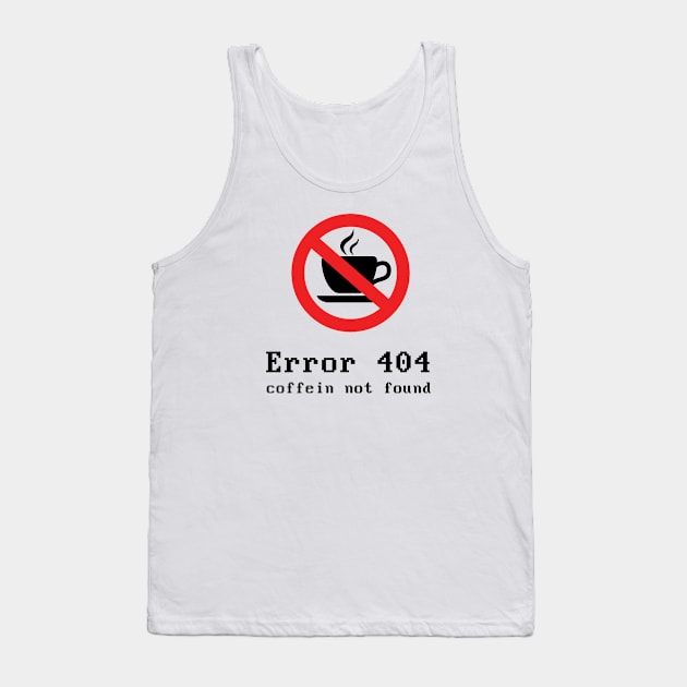 404 Error Coffein Black Tank Top by Nykos
